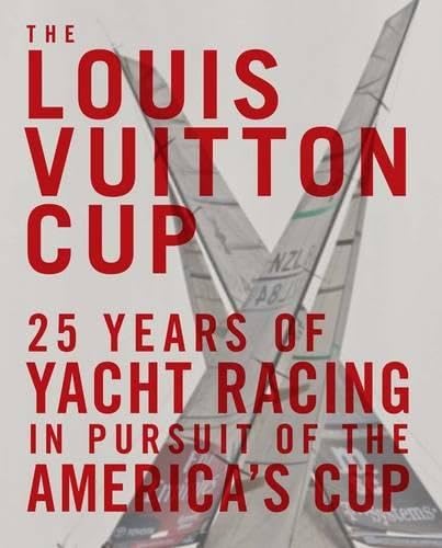 The Louis Vuitton Cup: 25 Years of Yacht Racing in Pursuit of the America's Cup,Used