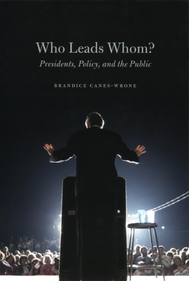 Who Leads Whom?: Presidents, Policy, And The Public (Studies In Communication, Media, And Public Opinion)