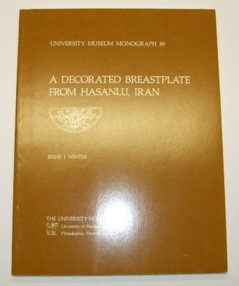 A Decorated Breastplate from Hasanlu, Iran: Type, Style and Context of an Equestrian Ornament (Hasanlu Special Studies, Vol. 1) ,Used