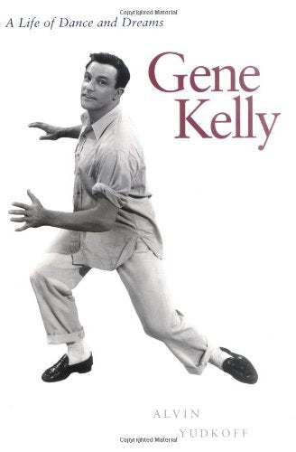 Gene Kelly: A Life of Dance and Dreams,Used