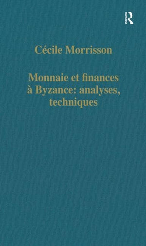 Monnaie et finances  Byzance: analyses, techniques (Variorum Collected Studies),Used