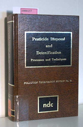Pesticide disposal and detoxification: Processes and techniques (Pollution technology review),Used