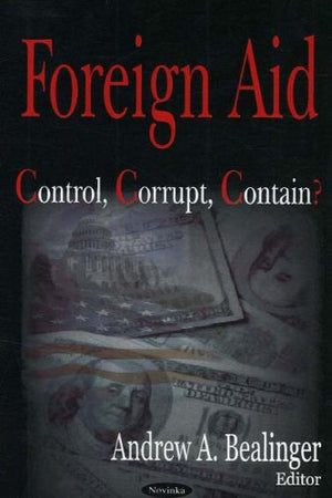 Foreign Aid: Control, Corrupt, Contain?,Used