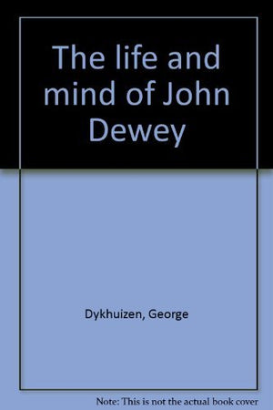 The Life and Mind of John Dewey,Used