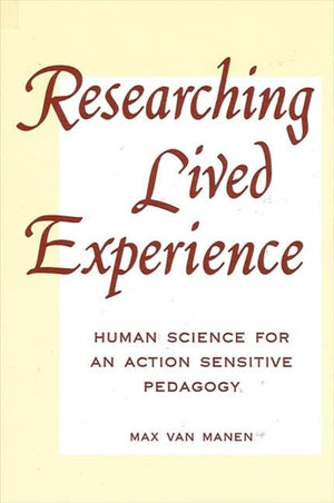Researching Lived Experience: Human Science for an Action Sensitive Pedagogy (Suny Series, the Philosophy of Education),Used