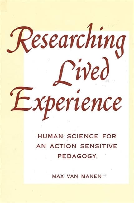 Researching Lived Experience: Human Science for an Action Sensitive Pedagogy (Suny Series, the Philosophy of Education),Used