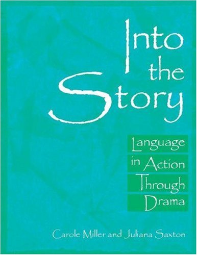 Into The Story: Language In Action Through Drama,New