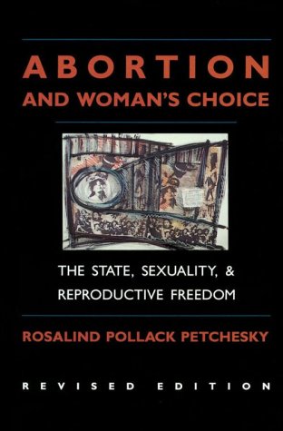 Abortion And Woman's Choice: The State, Sexuality, and Reproductive Freedom (New England Series On Feminist Theory),Used