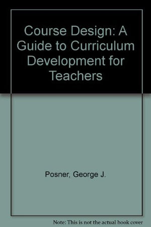 Course Design: A Guide to Curriculum Development for Teachers,Used