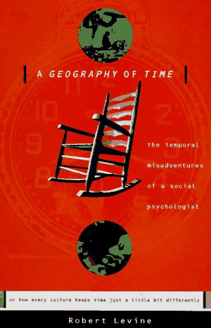 A Geography Of Time: Temporal Misadventures Of A Social Psychologist, Or How Every Culture Keeps Time Just A Little Bit Differen,Used