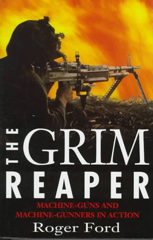 The Grim Reaper: Machine Guns And Machinegunners In Action,Used