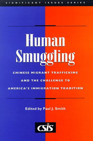 Human Smuggling: Chinese Migrant Trafficking and The Challenge to America's Immigration Tradition (Significant Issues Series) (C,Used