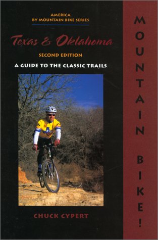 Mountain Bike! Texas & Oklahoma, 2nd: A Guide to the Classic Trails,Used