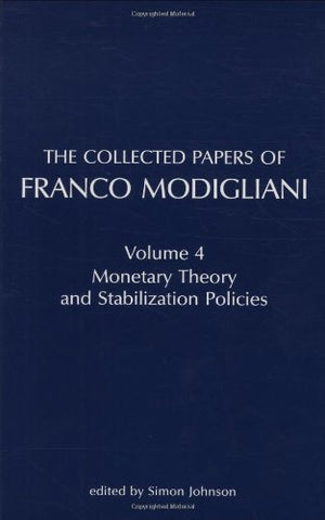 The Collected Papers of Franco Modigliani, Volume 4: Monetary Theory and Stabilization Policies,Used