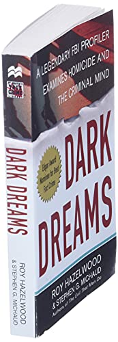 Dark Dreams: A Legendary Fbi Profiler Examines Homicide And The Criminal Mind