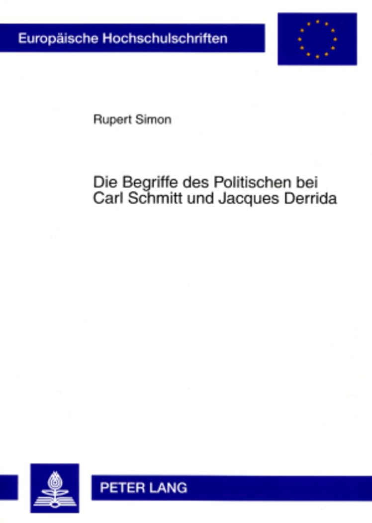 Die Begriffe Des Politischen Bei Carl Schmitt Und Jacques Derrida (Europische Hochschulschriften / European University Studies /,Used