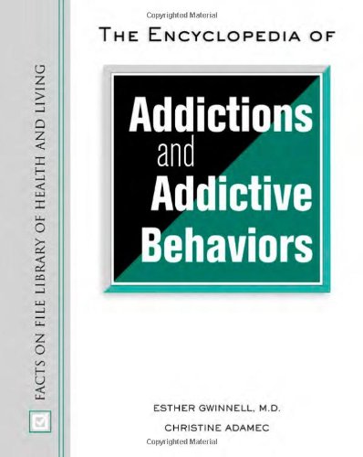The Encyclopedia Of Addictions And Addictive Behaviors (Facts On File Library Of Health And Living),Used
