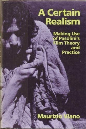 A Certain Realism: Making Use of Pasolini's Film Theory and Practice,Used