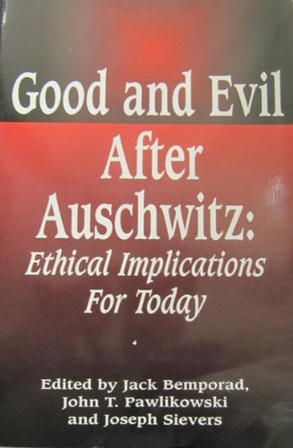 Good and Evil After Auschwitz: Ethical Implications for Today,Used