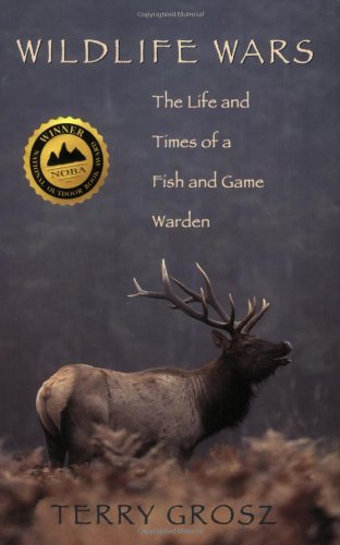 Wildlife Wars: The Life and Times of a Fish and Game Warden,Used