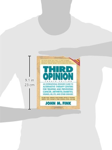 Third Opinion, Fourth Edition: An International Resource Guide to Alternative Therapy Centers for Treating and Preventing Cancer,Used