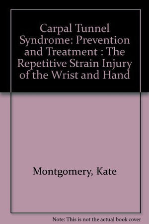 Carpal Tunnel Syndrome : Prevention and Treatment : A Nonsurgical Drug Free Approach,Used