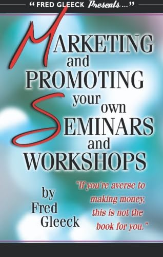 Marketing and Promoting your Seminars for Maximum Profit,New