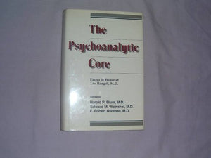 The Psychoanalytic Core: Essays In Honor Of Leo Rangell,New