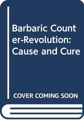 The Barbaric Counter Revolution: Cause and Cure,Used