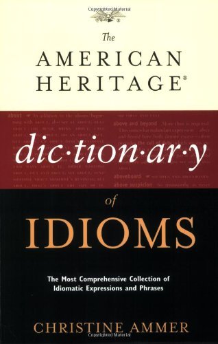 The American Heritage Dictionary Of Idioms