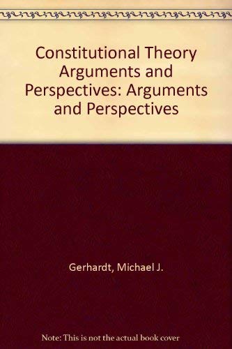 Constitutional Theory Arguments And Perspectives