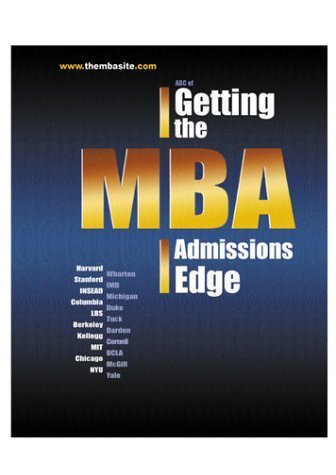 ABC of Getting the MBA Admissions Edge (officially supported by McKinsey, Goldman Sachs, BCG, Bain),Used