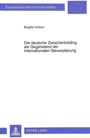 Die deutsche Zwischenholding als Gegenstand der internationalen Steuerplanung (Europische Hochschulschriften / European Universi,Used