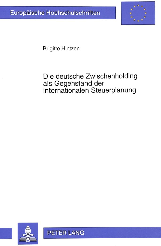 Die deutsche Zwischenholding als Gegenstand der internationalen Steuerplanung (Europische Hochschulschriften / European Universi,Used