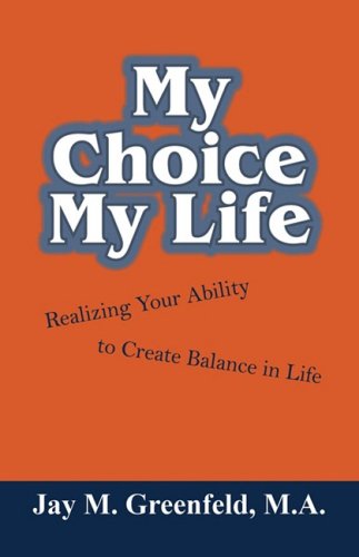 My Choice  My Life: Realizing Your Ability to Create Balance in Life,Used