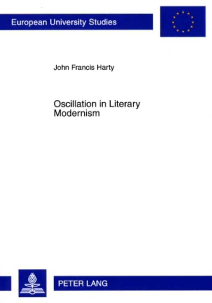 Oscillation in Literary Modernism (Europische Hochschulschriften / European University Studies / Publications Universitaires Eur,Used