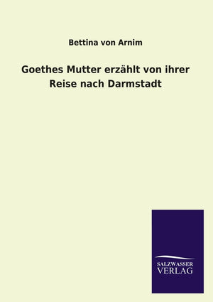 Goethes Mutter erzhlt von ihrer Reise nach Darmstadt (German Edition),Used