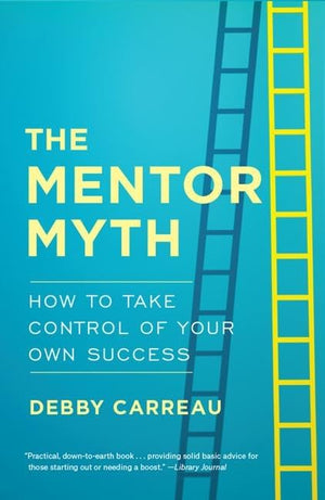 Mentor Myth: How to Take Control of Your Own Success,Used