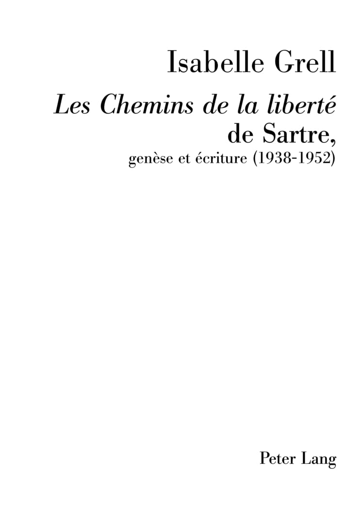 Les Chemins De La Libert De Sartre, Gense Et Criture (19381952): Prface De Michel Contat (French Edition),Used