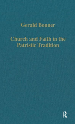 Church and Faith in the Patristic Tradition: Augustine, Pelagianism, and Early Christian Northumbria (Variorum Collected Studies,Used