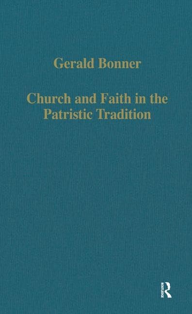 Church and Faith in the Patristic Tradition: Augustine, Pelagianism, and Early Christian Northumbria (Variorum Collected Studies,Used