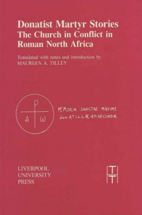 Donatist Martyr Stories: The Church in Conflict in Roman North Africa (Translated Texts for Historians, 24) (Volume 24),Used