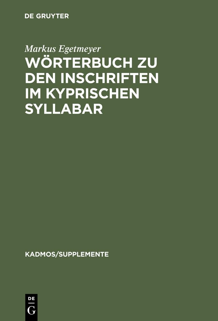 Wrterbuch zu den Inschriften im kyprischen Syllabar: Unter Bercksichtigung einer Arbeit von Almut Hintze (Kadmos/Supplemente, 3),New