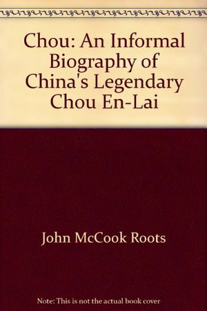 Chou: An Informal Biography Of Chinas Legendary Chou Enlai,Used