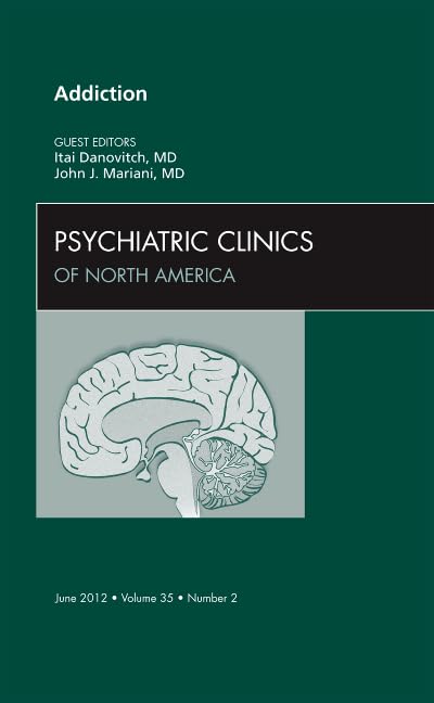 Addiction, An Issue of Psychiatric Clinics (Volume 352) (The Clinics: Internal Medicine, Volume 352),Used