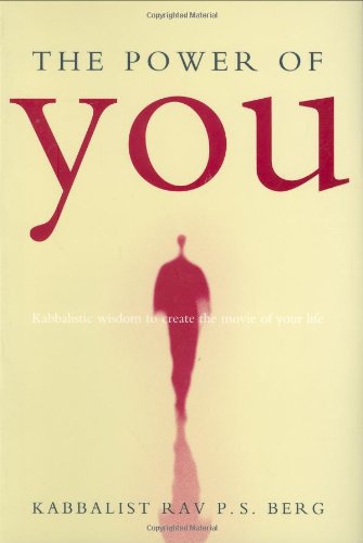 The Power Of You: Kabbalistic Wisdom To Create The Movie Of Your Life