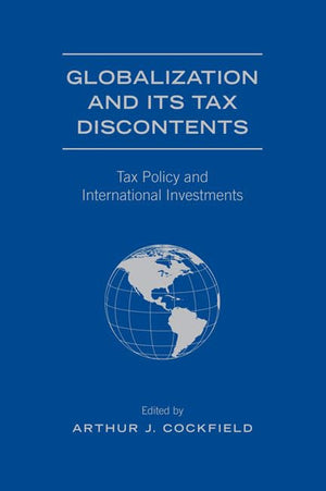 Globalization and Its Tax Discontents: Tax Policy and International Investments,Used
