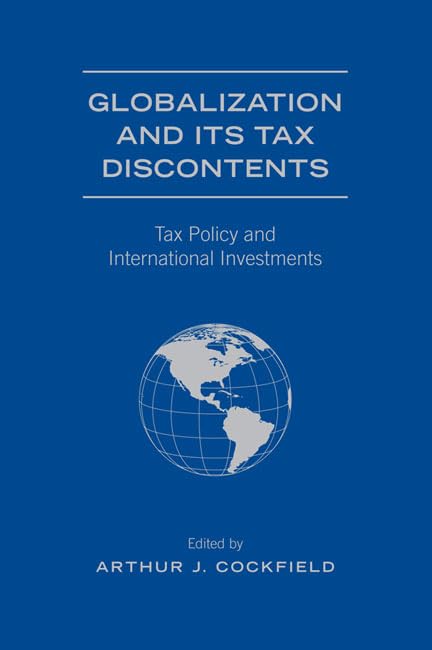 Globalization and Its Tax Discontents: Tax Policy and International Investments,Used