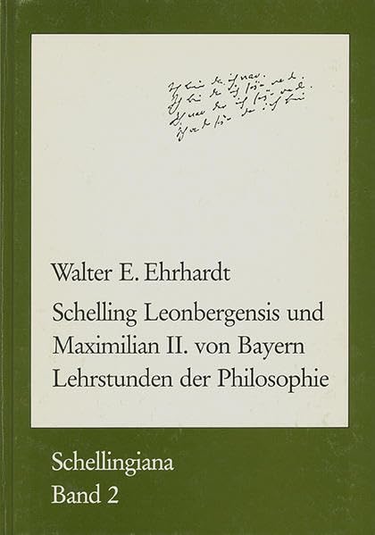Schelling Leonbergensis Und Maximilian II. Von Bayern: Lehrstunden Der Philosophie (Schellingiana) (German Edition),Used