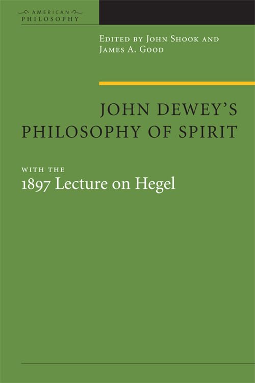 John Dewey's Philosophy of Spirit: With the 1897 Lecture on Hegel (American Philosophy),Used